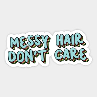 Messy Hair Don't Care Sticker